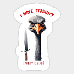 I Have Stability [Ability to Stab] Ostrich Sticker